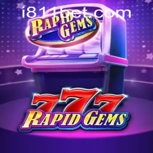 RapidGems777: Explore the Thrilling World of 811bet's Latest Gaming Sensation